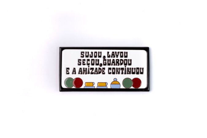 Placa Grande · Sujou, Lavou E A Amizade Continuou · Preto