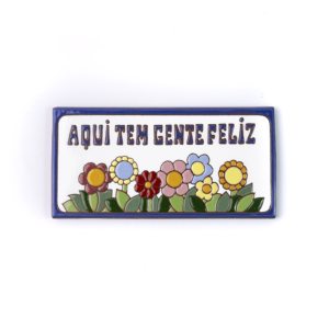 Placa Grande · Aqui Tem Gente Feliz · Flores