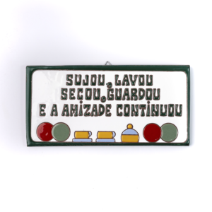 Placa Grande · Sujou, Lavou E A Amizade Continuou · Verde