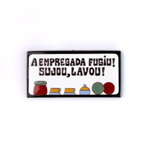 Placa Grande · A Empregada Fugiu Sujou, Lavou · Preto